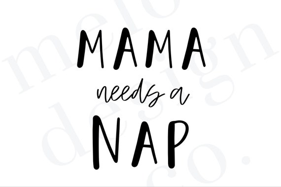 Mama Needs a Nap Graphic PNG Funny Quotes Digital - Etsy Mama Needs a Nap Graphic PNG Funny Quotes Digital - Etsy