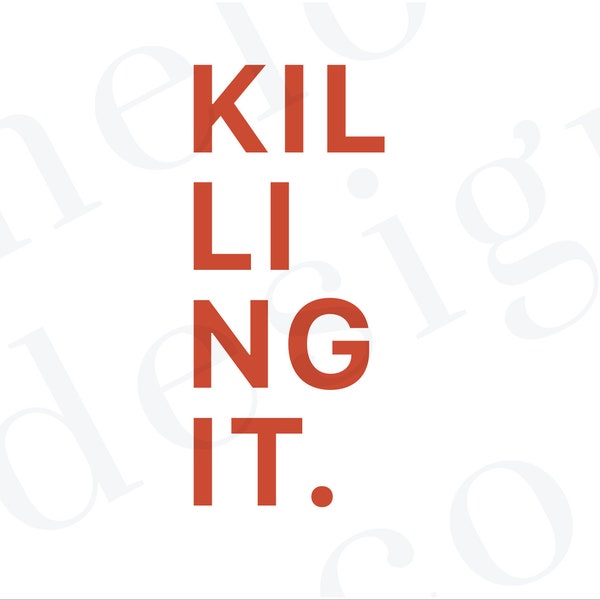 Killing It | PNG | Inspirational Quotes | Digital Download | Instant Download | Funny Sayings | Graphic Tee Quotes | Cricut Cutting Sayings