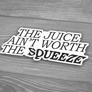 Le JUICE ne vaut pas le SQUEEZE - Decal ordinateur portable citation autocollant prophétique merveille script esprit