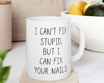 Nail Tech Mug, Funny Nail Technician Coffee Mug, Manicurist Gift, Nail Artist Thank You Gift, Salon Gift, Birthday or Christmas Mug