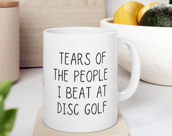 Tears Of The People I Beat At Disc Golf Mug, Funny Disc Golf Gifts, Disc Golf Mug, Gift For Disc Golfer, Ultimate Frisbee, Frisbee Mug