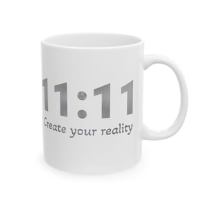 11:11 Create your reality mug, Angel number 1111, Spiritual, Numerology, Angel #1111, Synchronicity, Manifest, Coffee Lover gift, 1111