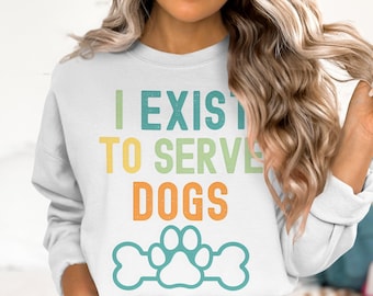 I exist to serve dogs, funny dog png, dog lover png, digital download, dog png, cute dog design png, dog graphic png, dog lover gift