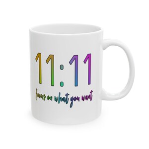 1111, 11:11 Mug,  Focus on what you want, angel number 1111, spiritual, numerology, angel #1111, meditation, manifest, 1111 gift