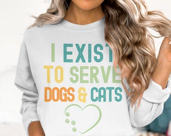 I exist to serve dogs & cats, funny dog png, animal lover png, digital download, dog png, cute dog-cat design png, dog png, cat lover gift