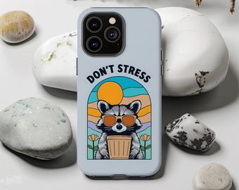 Funny Raccoon Tough Phone Case: Don't Stress - iPhone, Samsung, Pixel