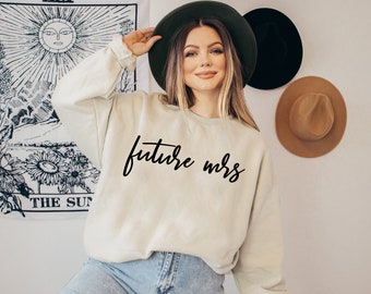 Future Mrs Sweatshirt - Future Bride - Fiancé Graphic Sweatshirt - Bride Sweatshirt - Bride Pullover - Future Wifey - Wifey Sweatshirt