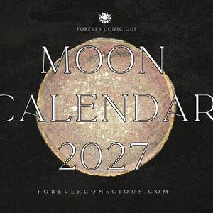 May include: A circular, textured, pinkish-beige moon graphic centered on a black background. The text reads "FOREVER CONSCIOUS" with a lotus icon above, "MOON CALENDAR 2027" in large white letters, and "FOREVERCONSCIOUS.COM" at the bottom.