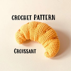 Croissant Crochet Pattern, Crochet Croissant Pattern, Crochet food, Crochet Play food, Amigurumi Plush, PDF Pattern, Play Food Children