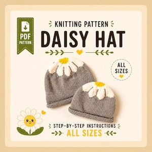 May include: A knitting pattern for a Daisy Hat is displayed. The image shows two gray knitted hats with white daisy petals and yellow centers. The text "DAISY HAT" is prominently featured, along with "ALL SIZES" and "STEP-BY-STEP INSTRUCTIONS".