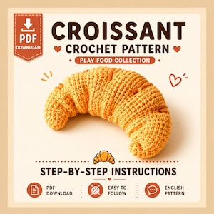 May include: A digital PDF crochet pattern for a golden-brown croissant, part of a play food collection. The image features the text CROISSANT CROCHET PATTERN, PLAY FOOD COLLECTION, and STEP-BY-STEP INSTRUCTIONS, with icons for download and ease.