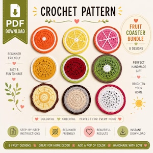 May include: A crochet pattern for a fruit coaster bundle with eight designs. The image shows nine colorful, handmade coasters resembling orange, lemon, watermelon, kiwi, and other fruits. The text includes "PDF Download", "Beginner Friendly", and "Easy & Fun to Make".