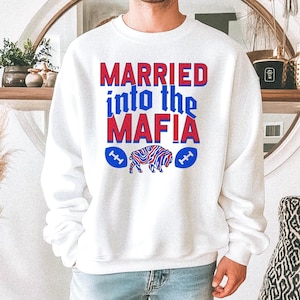 Married into the Mafia Football Sweatshirt || Buffalo Football Sweatshirt Fan Sweater Lets Go Buffalo Wedding Buffalo Gift Groom Bride