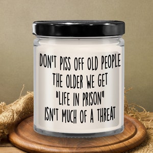 Old People Candle, Dont Piss Off Old People, Funny Work Gift, Grandma Gift, Grandpa Birthday, Mothers Day, Dad Mug, Sarcastic, Vanilla Candl