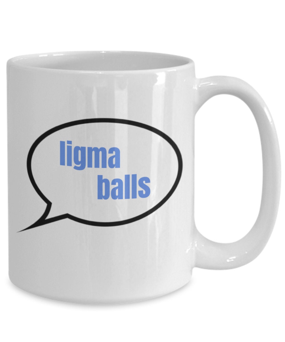 Ligma Balls Ligma Coffee Mug Funny Coffee Mug Ligma Funny 