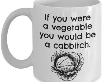 Cabbage Coffee Mug,Funny Mug For Sister, Best Friend Mug, Cabbitch, Sarcastic Gift