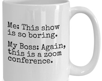 Zoom Conference, Funny Work Mug, On Line Meetings, Coworker Gift, Work From Home, Boss Gift, Employee Birthday, Work Party, Funny Work Gift