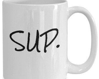 Sup Coffee Mug, Funny Coffee Cup, Sup, Gift For Friend, Teenager Birthday, Funny Brother Gift, Funny Work Mug, Boyfriend Gift, Coworker