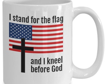 I Stand For The Flag Coffee Mug, I Kneel For God Coffee Mug, American Patriot Mug, Christian Coffee Cup, Inspirational Gift, Fathers Day