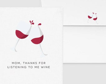 Mom, Thanks For Listening To Me Wine! - Punny Funny Mother's Day Card Custom Personalized, Food & Drink Wine, Alcohol