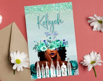 May include: A teal and white card with the name "Kalyah" written in cursive. The card has a teal glitter background and a floral design with a woman's face in the center. The text "You Are" is written below the name. The card has a series of bottles with words like "Amazing", "Important", "Special", "Loved", "Unique", "Kind", and "Precious" written on them.