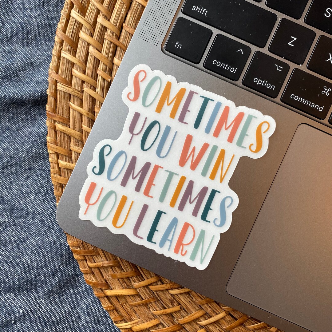 Sometimes You Win Learn Vinyl Sticker 2.8