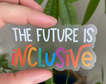 Neurodiversity The Future Is Inclusive 2 CLEAR 3"x2" Autism  Special Needs Mom Special Ed Teacher Gift ABA sticker SLP Sticker Gift Dyslexia