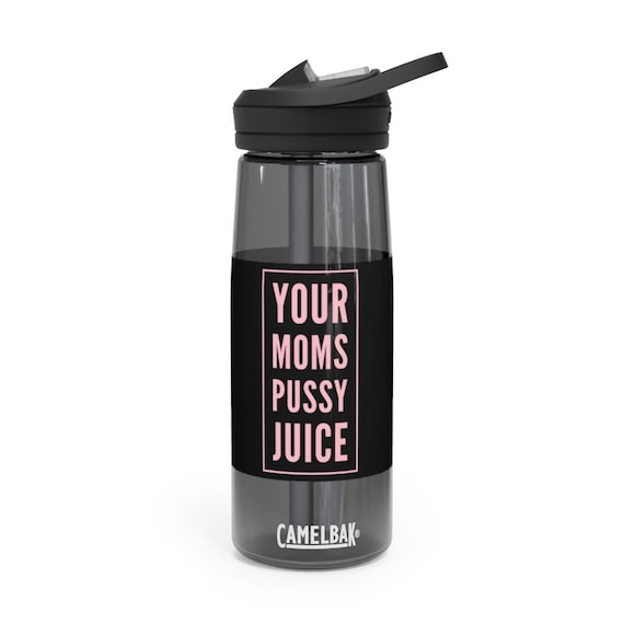 Your Moms Pussy Juice Water Bottle 20oz / 25oz Funny Humor - Etsy Sweden