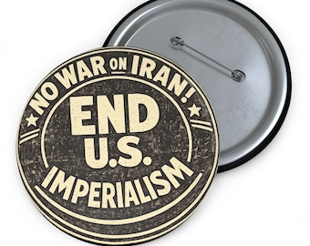 No War on Iran - End U.S. Imperialism Pin Button | Political Protest Button