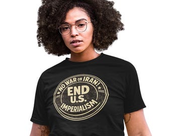 End U.S. Imperialism T-Shirt | No War on Iran, Anti-Imperialism Protest Tee