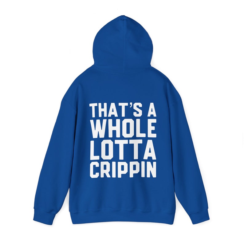 That's A Whole Lot of Crippin Hoodie Cuzz Cuz Hoover Crip Neighborhood
