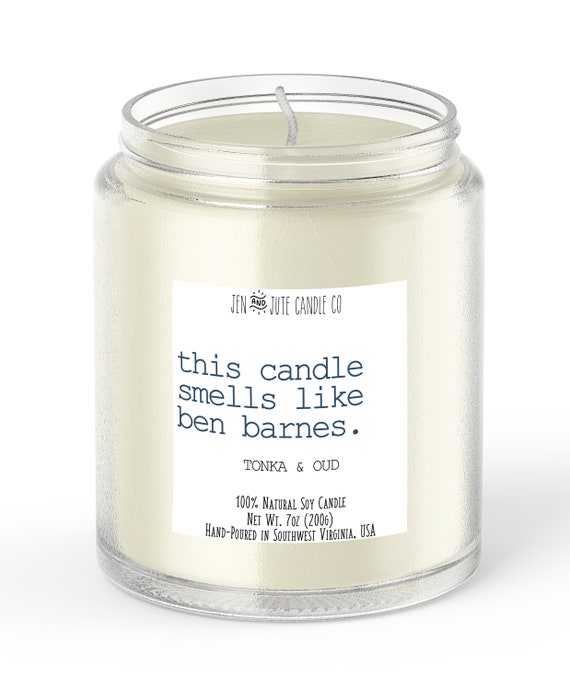 this candle smells like ben barnes