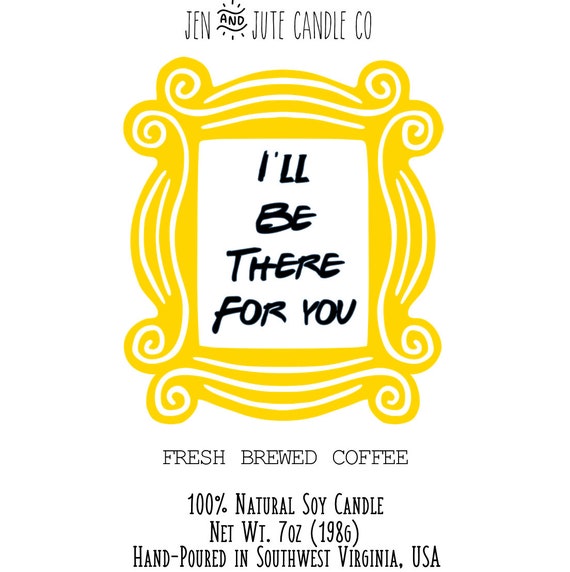 I'll Be There For You | a tv inspired candle