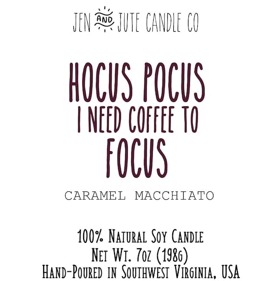 Hocus Pocus, I Need Coffee to Focus - Caramel Macchiato
