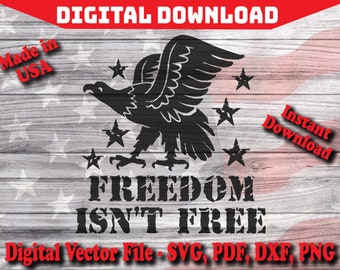 Freedom Isn't Free Patriotic Eagle Design Digital Instant Download SVG, Silhouette, cricut, clipart cut file pdf png dxf svg