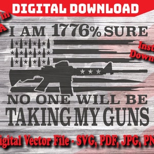 1776% Sure No One Taking My Guns Design Digital Instant Download SVG, Silhouette, cricut, clipart cut file pdf png dxf svg Hunting Firearms