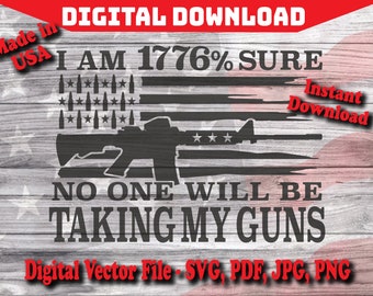 1776% Sure No One Taking My Guns Design Digital Instant Download SVG, Silhouette, cricut, clipart cut file pdf png dxf svg Hunting Firearms