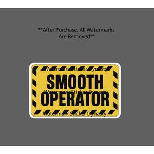 May include: A rectangular sticker with a yellow background and black diagonal stripes around the edges. The sticker has the words "SMOOTH OPERATOR" in bold black letters. The text "Watermark Sticker Dynasty" is also visible.