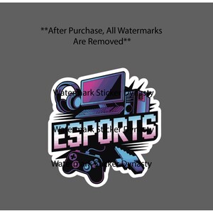 May include: A sticker featuring a computer monitor, keyboard, headphones, and a game controller with the text ESPORTS in a bold, gradient font. Above the graphic, the text reads **After Purchase, All Watermarks Are Removed**.