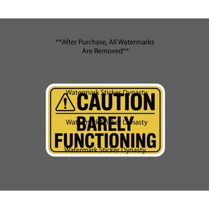 May include: A rectangular yellow sticker with a black border and black text. The top left features a black triangle with an exclamation point. The text reads CAUTION in the top section and BARELY FUNCTIONING in the bottom section.
