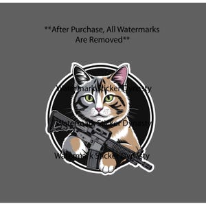 May include: A sticker design featuring a calico cat with green eyes holding a black rifle. The cat is centered within a black circular frame with a white border. The text reads **After Purchase, All Watermarks Are Removed** and Watermark Sticker Dynasty.