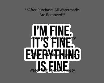 I'm Fine It's Fine Sticker Waterproof Decal Quote Funny Humor Life Gift NEW