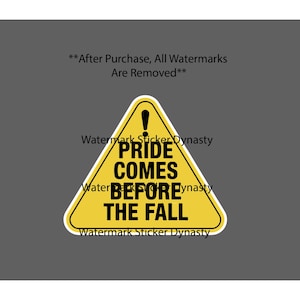 May include: A yellow warning sign with a black border and the text "PRIDE COMES BEFORE THE FALL" in bold, black letters. The sign also features an exclamation point and is set against a gray background.