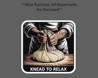 Knead To Relax Sticker Waterproof Decal Quote Baker Baking Dough Gift NEW