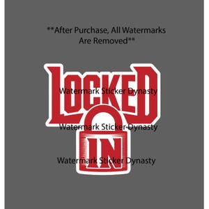 May include: A red and white sticker design featuring the word LOCKED in a bold, blocky font positioned above a red padlock icon with the word IN printed inside. The design includes the text After Purchase, All Watermarks Are Removed.