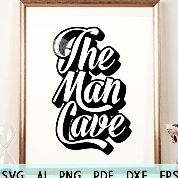 The Man Cave SVG Eps Png, Illustrated svg, Home Sweet Home Svg, Man Cave Svg, Family SVG, Shirt Design Cut File