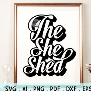 The She Shed SVG Eps Png, Illustrated svg, Home Sweet Home Svg, She Shed Svg, Family SVG, Shirt Design Cut File