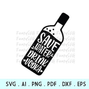 Save Water Drink Vodka SVG Eps Png, Illustrated svg, Motivational Svg, Inspirational Svg, Funny Svg, Cute Svg, Shirt Design Cut File