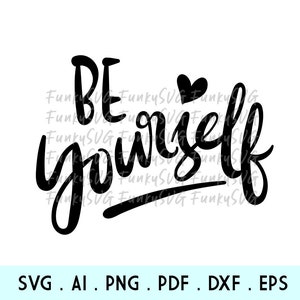 Be Yourself SVG Eps Png, Illustrated svg, Motivational Svg, Inspirational Svg, Self Love Svg, Design Cut File