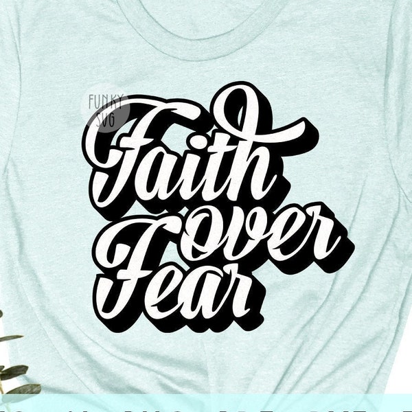 Faith Over Fear SVG Eps Png, Illustrated svg, Christian Svg, Religious Svg, Jesus SVG, Shirt Design Cut File